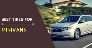 What are The Best Tires for minivans 1