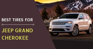 What are The Best Tires for the Jeep Grand Cherokee (1)