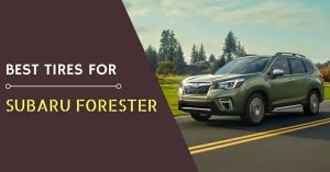 What are the Best Tires for the Subaru Forester