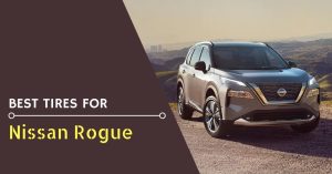 Best tires for Nissan Rogue - Feature Image