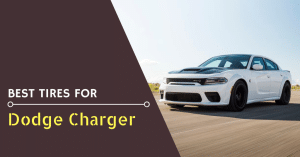 Best tires for Dodge Charger - Feature Image