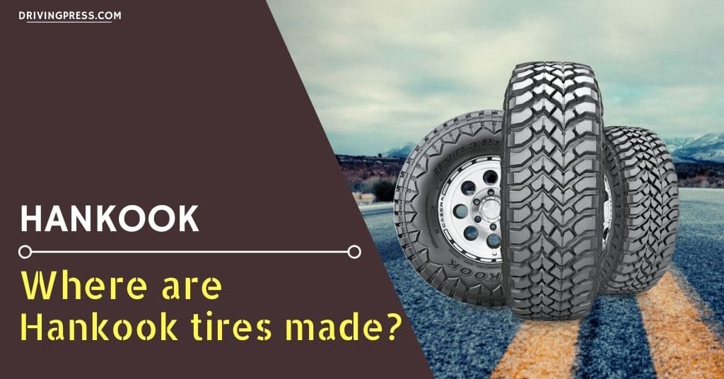 Where are Hankook tires made - Feature Image