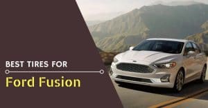 Best Tires for Ford Fusion - Feature Image