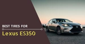 Best Tires for Lexus ES350 - Feature Image