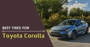 Best Tires For Toyota Corolla - Feature Image