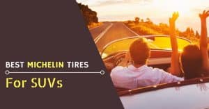 Best Michelin Tires For SUVs - Feature Image