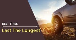 Longest Lasting Tires - Feature Image